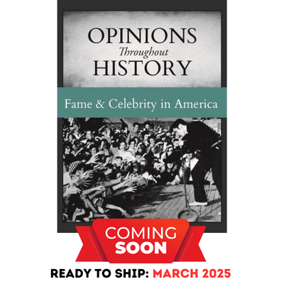 Opinions Throughout History: Fame & Celebrity in America