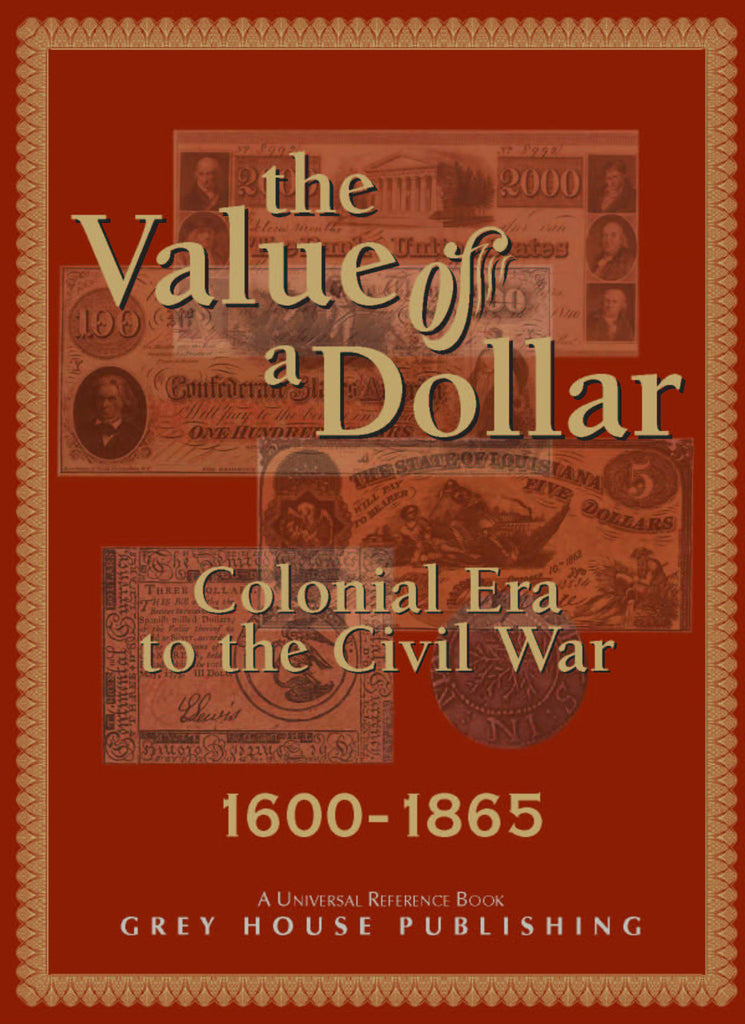 The Value of a Dollar 1600-1865 Colonial to Civil War, 2005